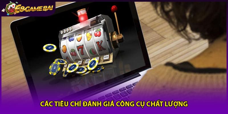 Các tiêu chí đánh giá công cụ chất lượng
